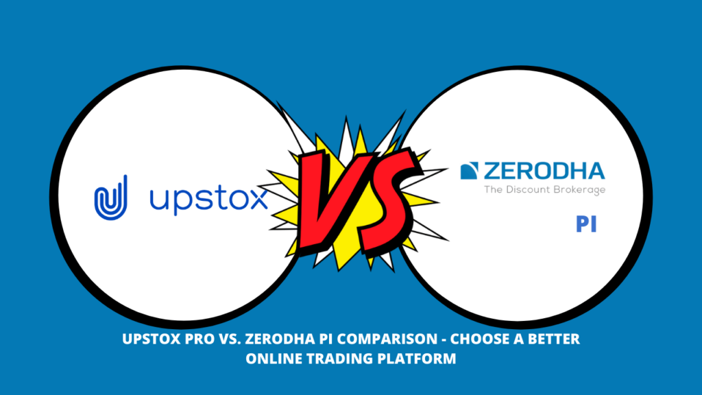 Upstox Pro Vs. Zerodha Pi Comparison