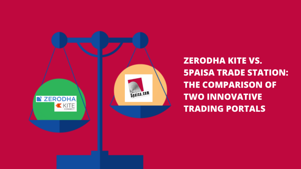 Zerodha Kite Vs. 5Paisa Trade Station Comparison