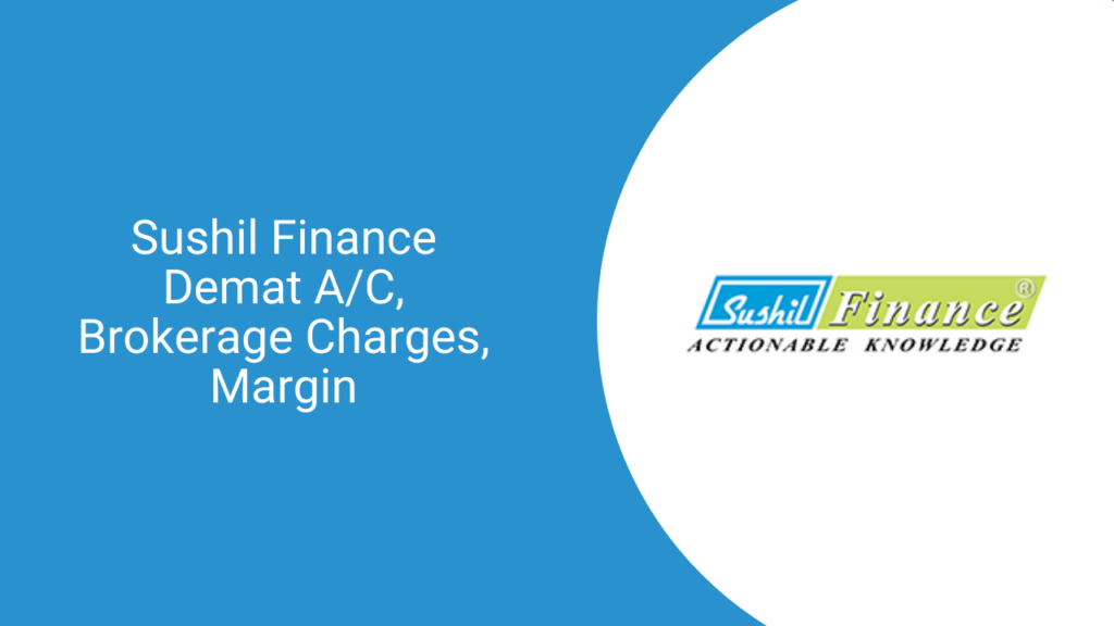 Sushil Finance Demat account & Brokerage Charges