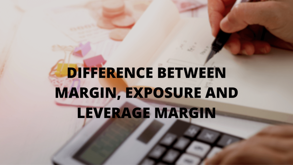 Margin, Exposure and Leverage Margin