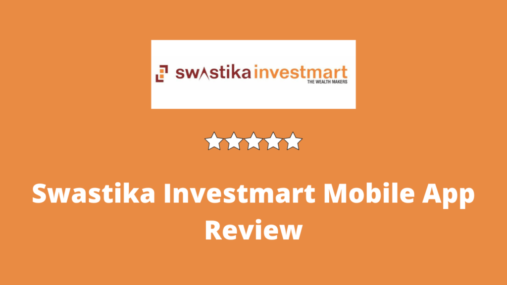 Swastika Investmart Mobile App Review