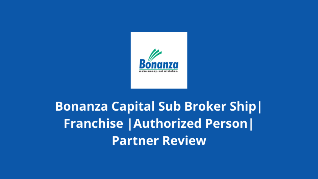 Bonanza Capital Sub Broker Review